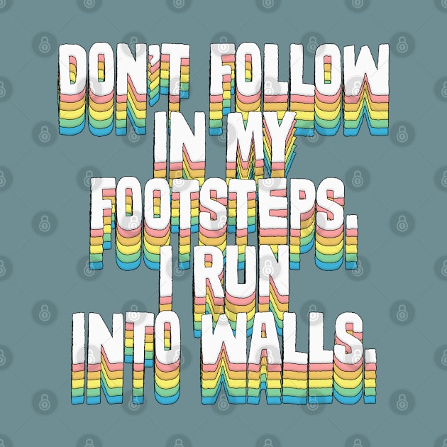 Don't Follow In My Footsteps - Humorous Type Design by DankFutura