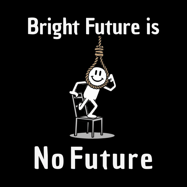 Bright Future is No Future Puns by AnimeVision