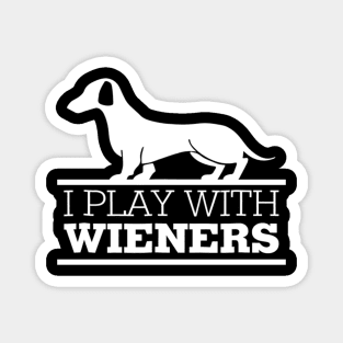 I Play With Wieners Magnet