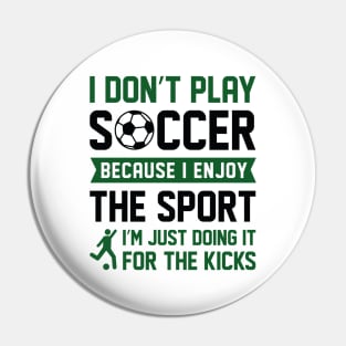 I Don’t Play Soccer Pin