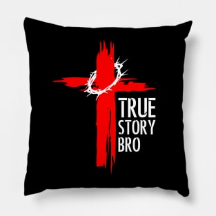 True Story Bro Pillow