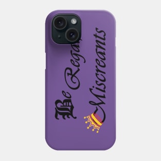 Be Regal, Miscreants - The Magicians Phone Case