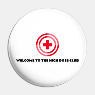 WELCOME TO THE HIGH DOSE CLUB SEVEN FIGURE PHARMACIST Pin