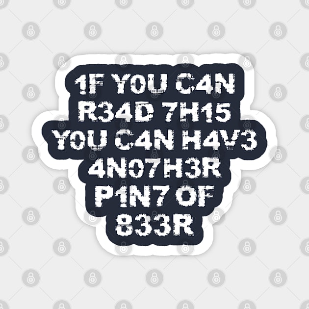 If you can read this you can have another beer lovers humourous gift Magnet by MultistorieDog