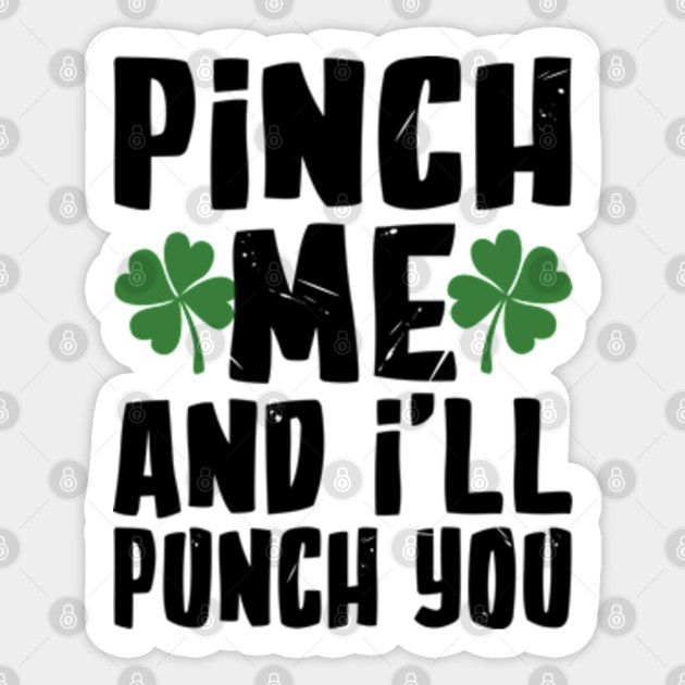 Pinch Me And I Ll Pinch You Funny St Patrick S Day Funny St