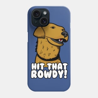 Hit That Rowdy! Phone Case