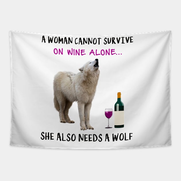 A woman Cannot Survive On Wine Alone She Also Needs A Wolf Tapestry by heehee shop