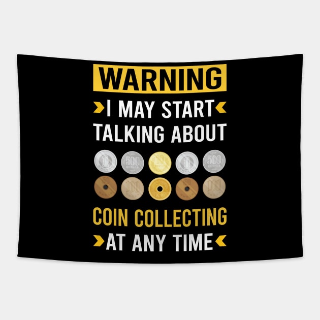 Warning Coin Collecting Collector Collect Coins Numismatics Tapestry by Good Day