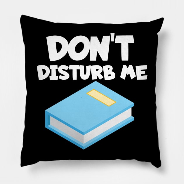 Bookworm don't disturb me Pillow by maxcode