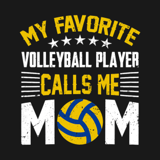 My Favorite Volleyball Player Calls Me Mom T-Shirt