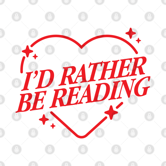 I'd Rather Be Reading Sparkly Heart Red Version by allimarie0