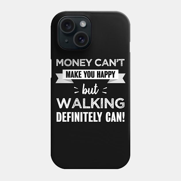 Walking makes you happy | Funny Gift for Walker Phone Case by qwertydesigns