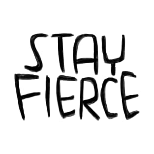 Stay Fierce T-Shirt