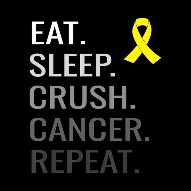 Eat Sleep Crush Cancer Repeat Sarcoma Cancer Awareness by LaurieAndrew