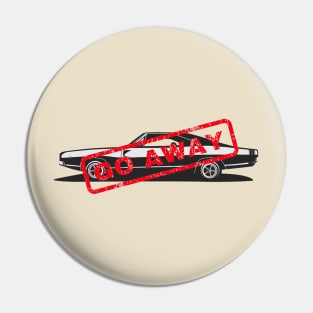 Ride, Run, And Go Away Pin