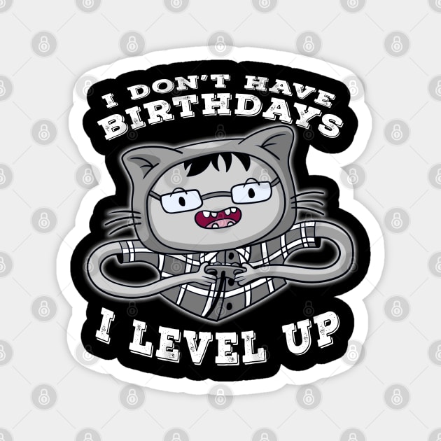 I Dont Have Birthdays I Level Up White Magnet by Shawnsonart