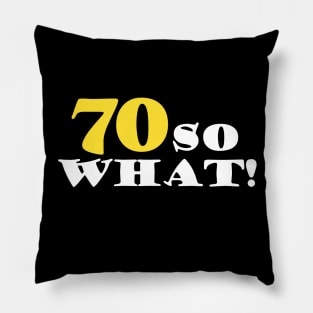 70 so What Funny Typography Black 70th Birthday Pillow