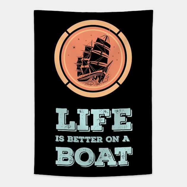 LIFE is better on a BOAT Epic MOTTO for the Sea Captains Tapestry by Naumovski