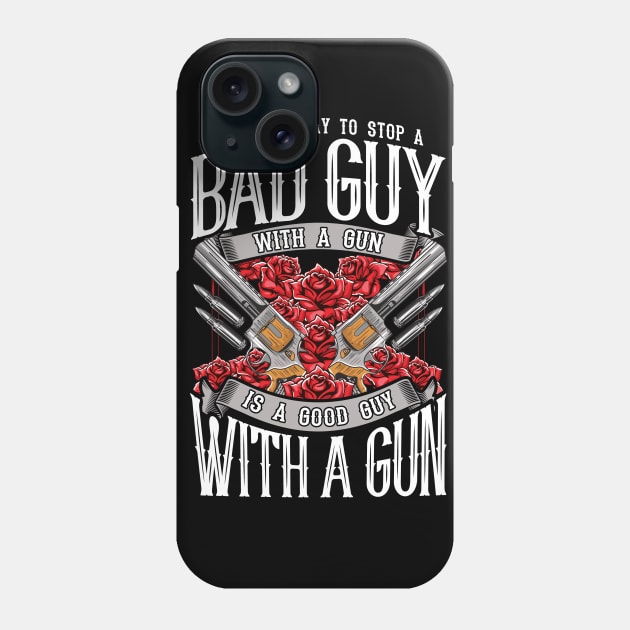 2nd Amendment Gun Rights Stop A Bad Guy With Gun Good Guy With A Gun Phone Case by E