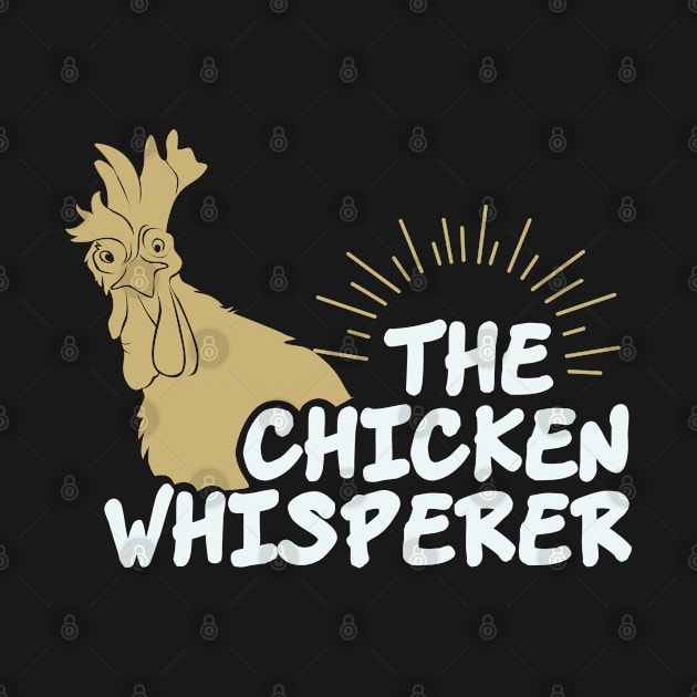 The Chicken Whisperer Funny by CrissWild