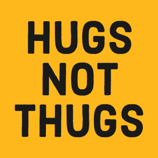 Hugs not Thugs T-Shirt