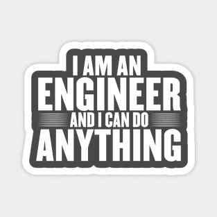 I am an engineer and i can do anything Magnet