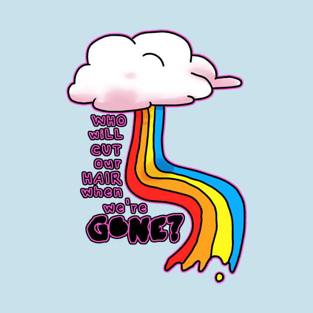 Who Will Cut Our Hair When We're Gone? Unicorns TShirt TeePublic