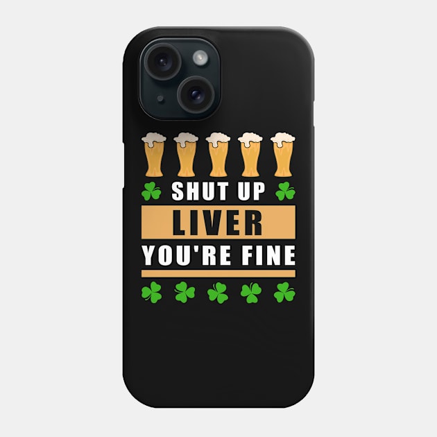 St. Patrick's Day | Shut Up Liver | Irish Gift Phone Case by Streetwear KKS