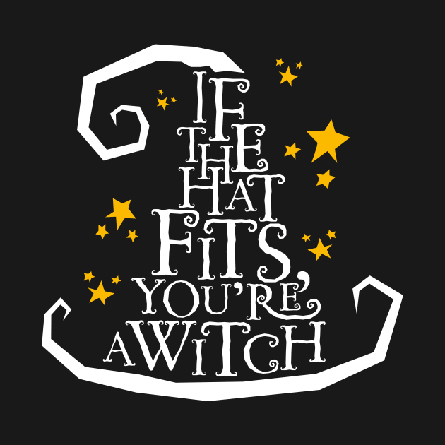 Copy of 'If The Hat Fits, You're A Witch' Halloween Design on black by LTFRstudio