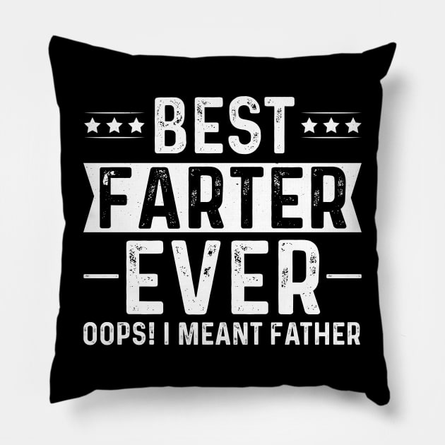 Best Farter Ever Oops I Meant Father Pillow by busines_night