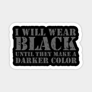 I Will Black Until They Make A Darker Color Magnet