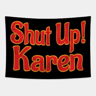 shut up Karen Tapestry