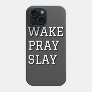 Wake Pray Slay Phone Case