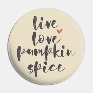 Live Love Pumpkin Spice Pin