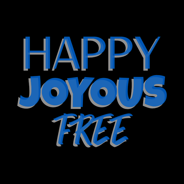 Happy, Joyous and Free by JodyzDesigns