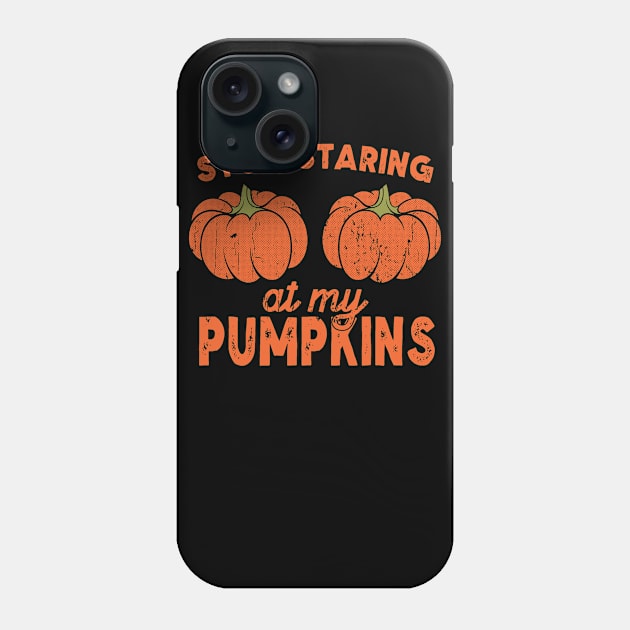 Stop Staring At My Pumpkins Phone Case by BadDesignCo