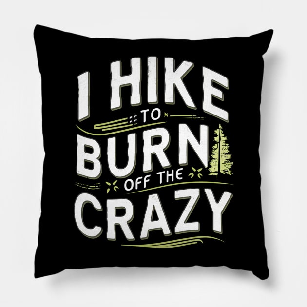 i hike to burn off the crazy Pillow by mdr design