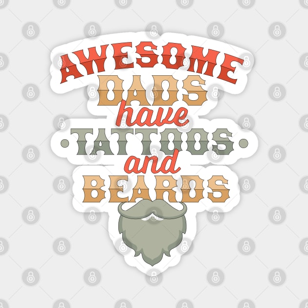 Awesome Dads Have Tattoos And Beards - Funny Father's Day Magnet by OrangeMonkeyArt