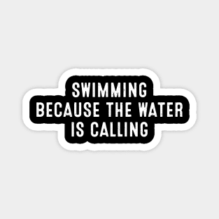 Swimming Because the Water is Calling Magnet