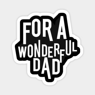 for a wonderful dad Magnet