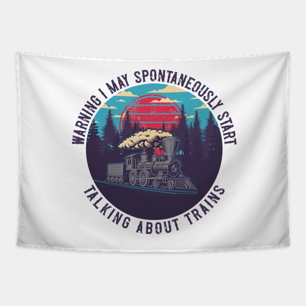 WARNING I MAY SPONTANEOUSLY START TALKING ABOUT TRAINS VINTAGE GIFT FOR TRAINSPOTTING Tapestry by HomeCoquette