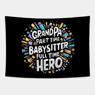 Grandpa Part Time Babysitter Full Time Hero Tapestry