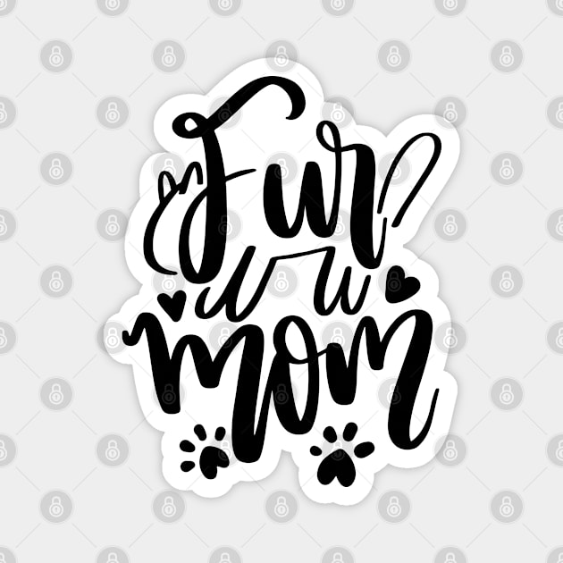 Fur Mom Magnet by P-ashion Tee