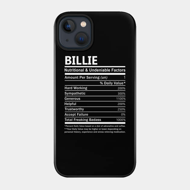 Billie Name T Shirt - Billie Nutritional and Undeniable Name Factors Gift Item Tee - Billie - Phone Case