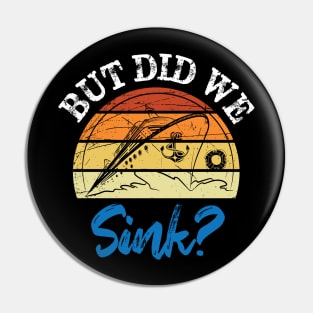 but did we sink sailor sailing boating Pin