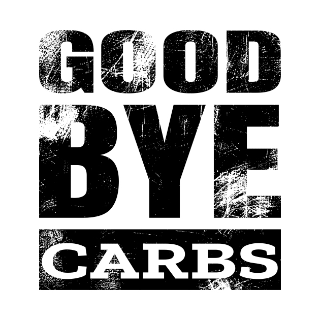 Goodbye Carbs Diet Keto by Ketogenic Merch