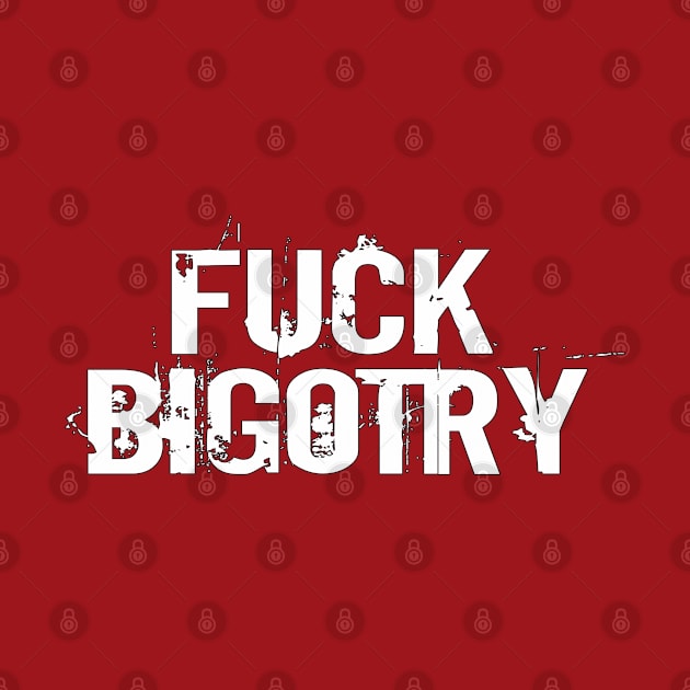 White text: FUCK BIGOTRY by Bri the Bearded Spoonie Babe