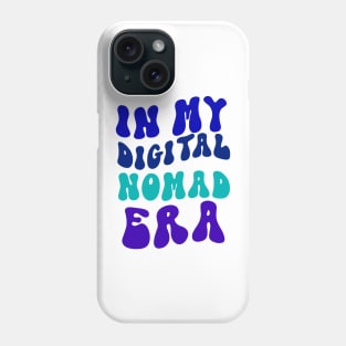 In my digital nomad era Phone Case