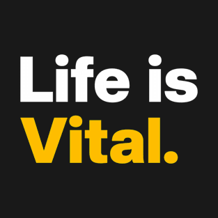Life is Vital T-Shirt