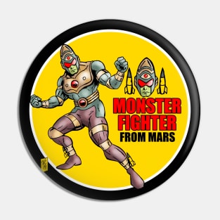 MONSTER FIGHTER FROM MARS Pin